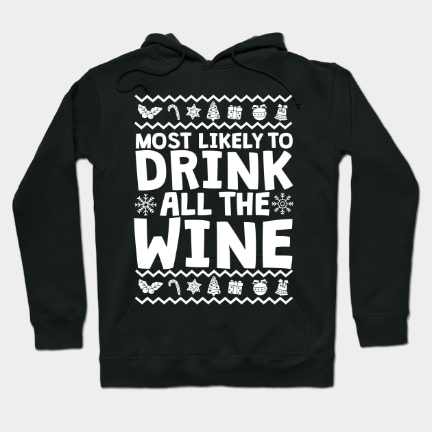 Most Likely To Drink All The Wine Ugly Christmas Hoodie by thingsandthings